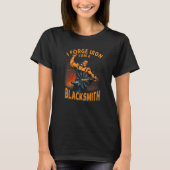 I Forge Iron I Am a Blacksmith Geweldige Blacksmit T-shirt (Voorkant)