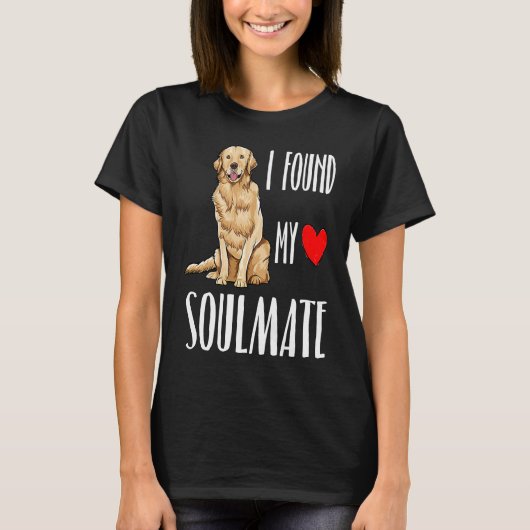 I Found My Soulmate Golden Retriever Dog Best Frie T-shirt (Voorkant)