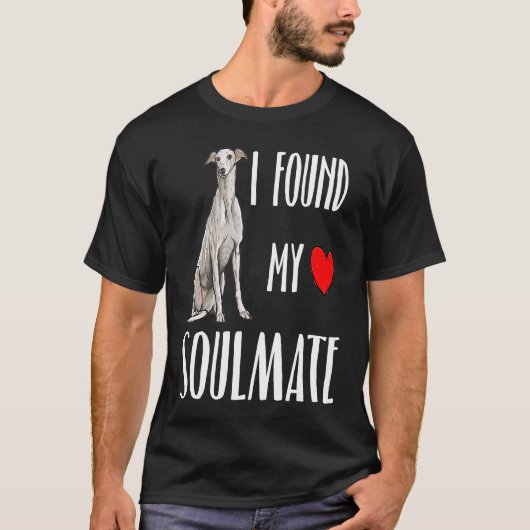 I Found My Soulmate Greyhound Dog Best Friend T-shirt (Voorkant)