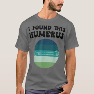 I Found This Humerus Dad Joke Pun Funny Fathers Da T-shirt