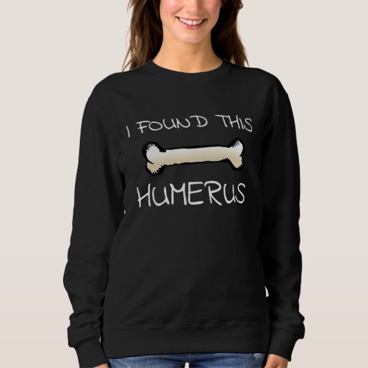 I Found This Humerus  Doctor Bones Trui (Voorkant)