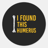 I Found This Humerus Dog With Bone Funny  Ronde Sticker (Voorkant)