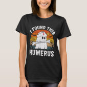 I Found This Humerus Funny Ghost Nurse Halloween  T-shirt (Voorkant)