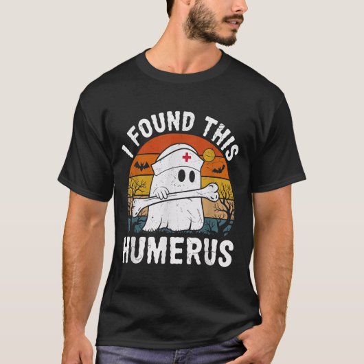 I Found This Humerus Funny Ghost Nurse Halloween T-shirt (Voorkant)