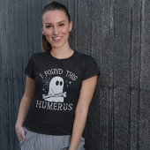 I Found This Humerus Funny Nurse T-shirt