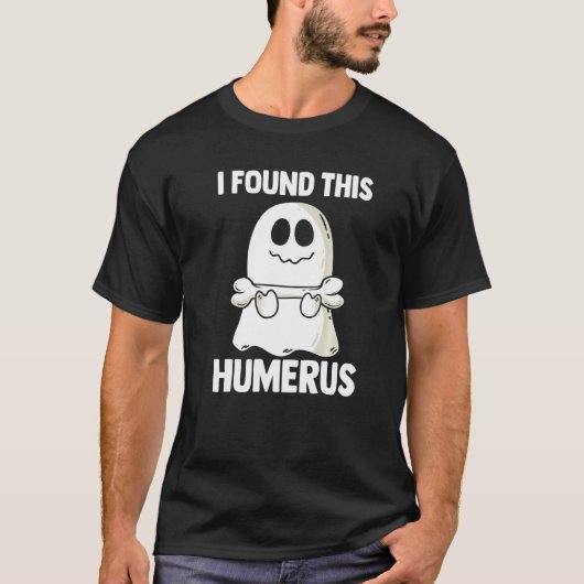 I Found This Humerus Halloween Ghost Orthopaedic   T-shirt (Voorkant)
