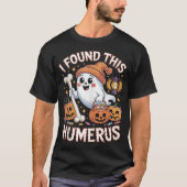 I Found This Humerus Halloween Ghost Skeleton  T-shirt (Voorkant)