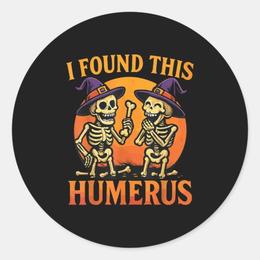 I Found This Humerus Halloween Skeleton Joke  Ronde Sticker (Voorkant)