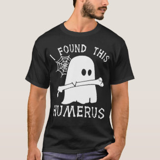 I Found This Humerus Halloween T-shirt