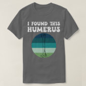 I Found This Humerus Skeleton Bone Bad Dad Joke Fa T-shirt (Design voorkant)