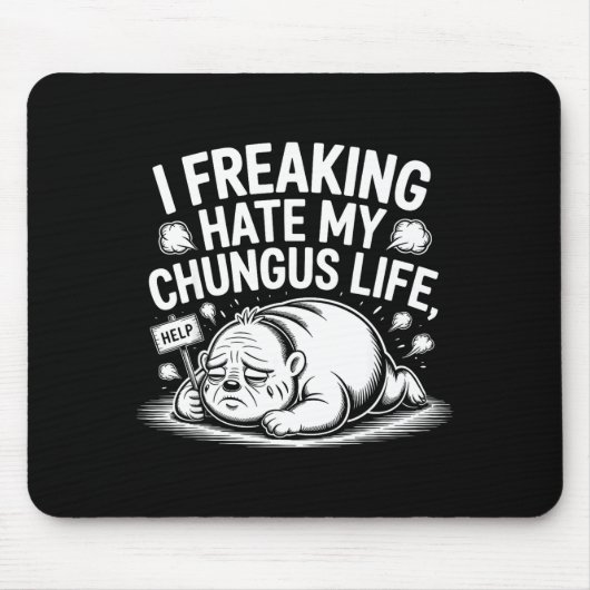 I Freaking Hate My Chungus Life Funny Meme Quote  Muismat (Voorkant)