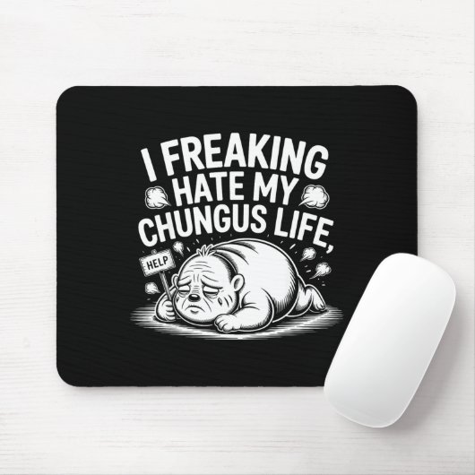 I Freaking Hate My Chungus Life Funny Meme Quote  Muismat (Met muis)