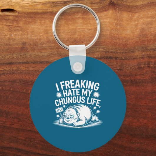 I Freaking Hate My Chungus Life Funny Meme Quote  Sleutelhanger (Voorkant)