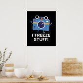 I Freeze Stuff Funny Camera Pun Dark BG Poster (Keuken)