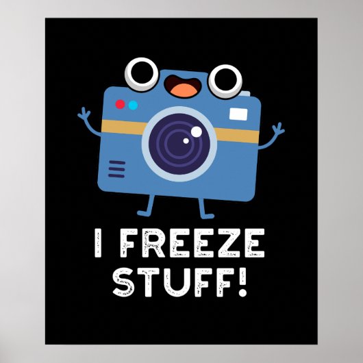 I Freeze Stuff Funny Camera Pun Dark BG Poster (Voorkant)