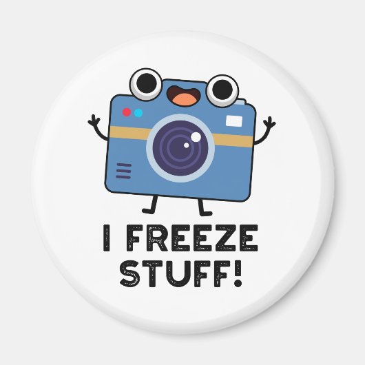 I Freeze Stuff Funny Camera Pun Magneet (Voorkant)