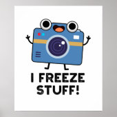 I Freeze Stuff Funny Camera Pun Poster (Voorkant)