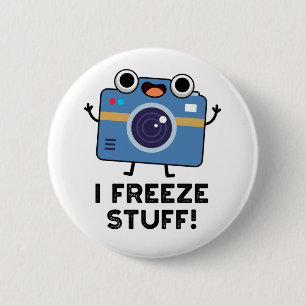 I Freeze Stuff Funny Camera Pun Ronde Button 5,7 Cm