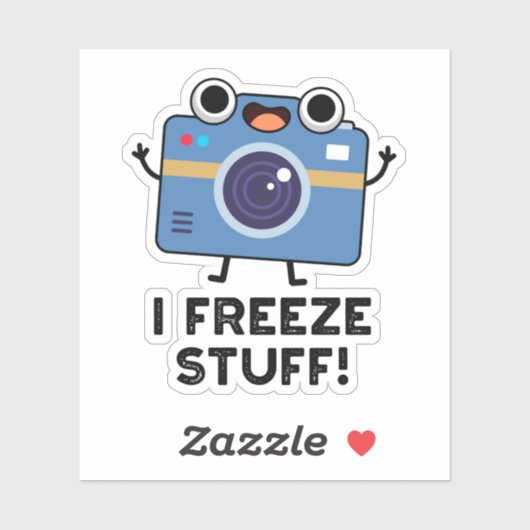 I Freeze Stuff Funny Camera Pun Sticker (Vel)