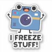 I Freeze Stuff Funny Camera Pun Sticker (Voorkant)