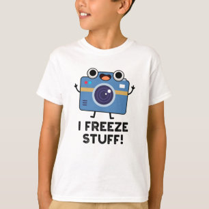 I Freeze Stuff Funny Camera Pun T-shirt