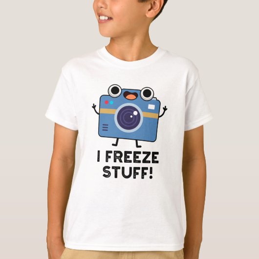 I Freeze Stuff Funny Camera Pun T-shirt (Voorkant)