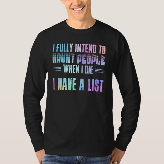 I Fully Intend To Haunt People Halloween T-shirt (Voorkant)