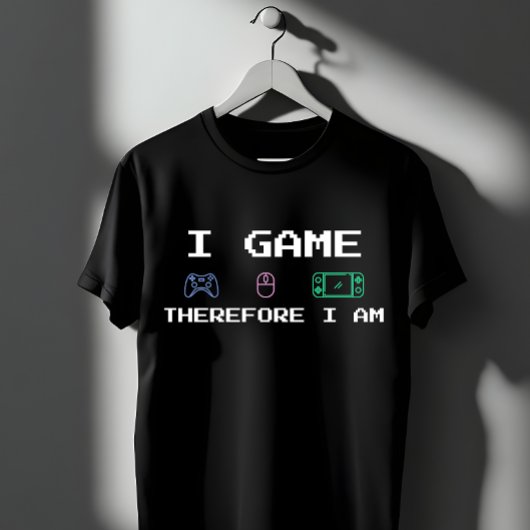 I Game Therefore I Am Pixel Art Gamer T-shirt