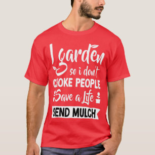 I Garden dus ik Don39t Choke People Gardener Garde T-shirt
