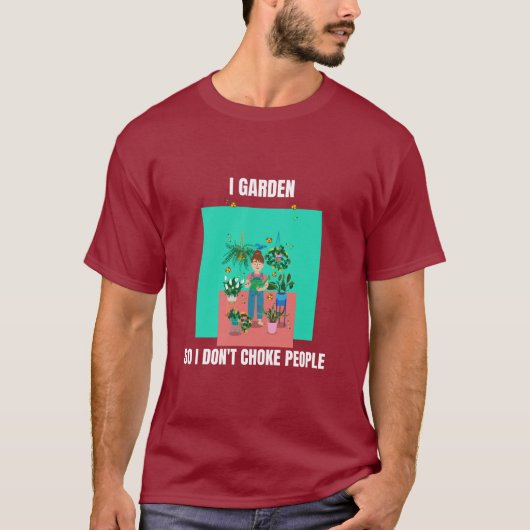 I Garden So I Don't Choke People T-shirt (Voorkant)