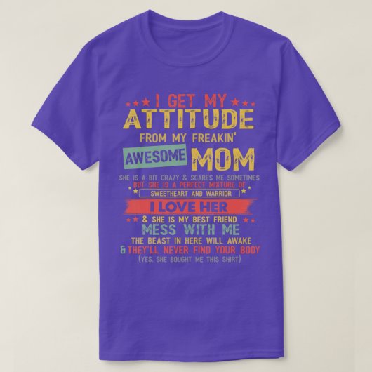 I Get My Attitude From My Freaking Awesome Mom Vin T-shirt (Design voorkant)