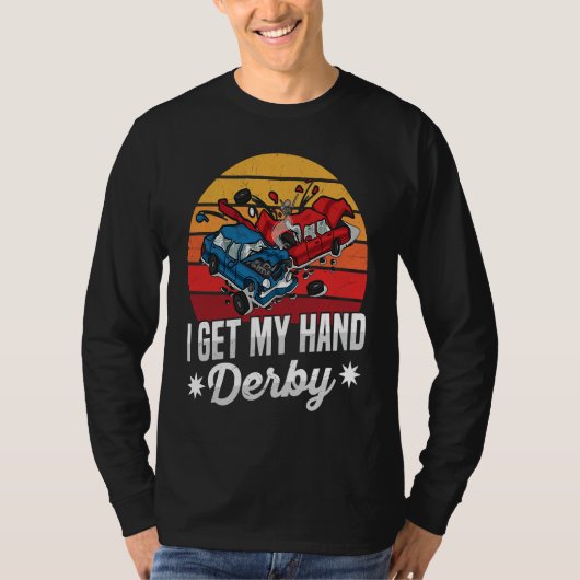 I get my hand derby Pun for a Demolition Derby Dri T-shirt (Voorkant)