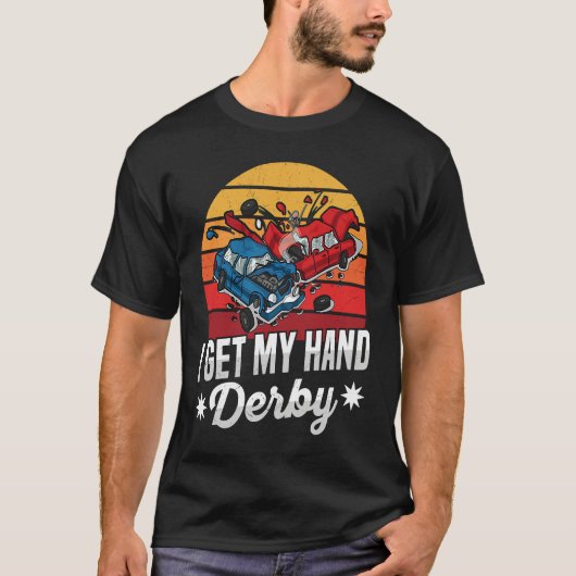 I get my hand derby Pun for a Demolition Derby Dri T-shirt (Voorkant)
