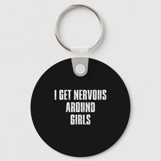 I Get Nervous Around Girls Funny Saying Quotes  Sleutelhanger (Voorkant)
