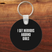 I Get Nervous Around Girls Funny Saying Quotes  Sleutelhanger (Voorkant)