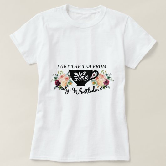 I Get The Tea From Lady Whistledown     T-shirt (Design voorkant)