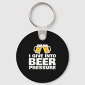 I Give Into Beer Pressure Funny Beer Drinking  Sleutelhanger (Voorkant)