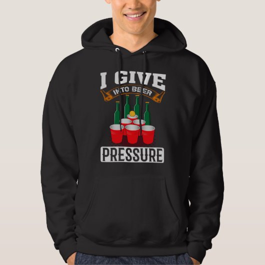 I Give Into Beer Pressure Funny Men Women Beer Dri Hoodie (Voorkant)
