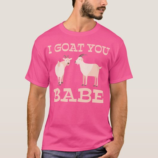 I Goat You Babe Goats Lover T-shirt (Voorkant)