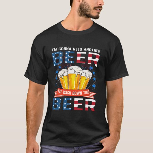 I Gonna Need Another Beer To Wash Down This Beer T-shirt (Voorkant)