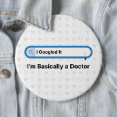 I Googled It. I’m Basically a Doctor Ronde Button 6,0 Cm (In situ)