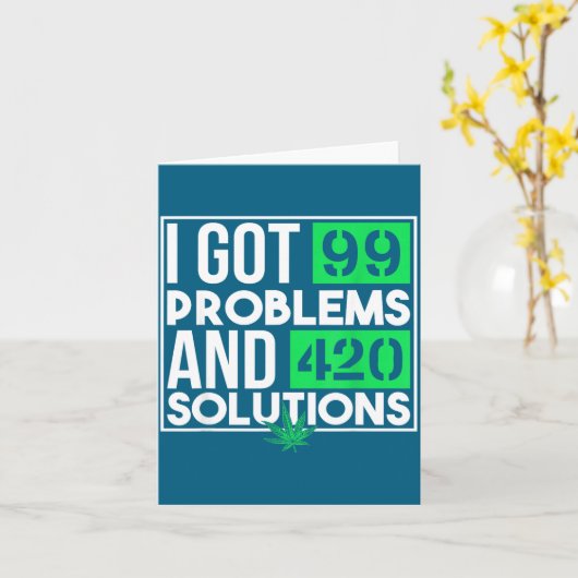 I Got 99 Problems And Solutions Funny Weed Quotes  Kaart (Gele Bloem)
