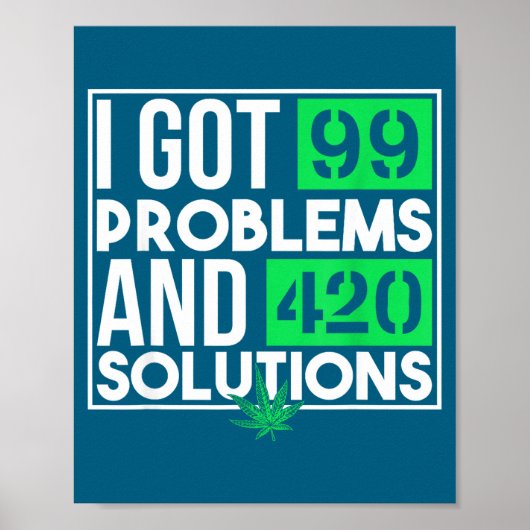I Got 99 Problems And Solutions Funny Weed Quotes  Poster (Voorkant)