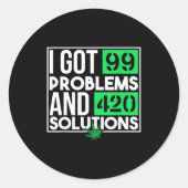 I Got 99 Problems And Solutions Funny Weed Quotes  Ronde Sticker (Voorkant)