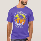I Got 99 Problems But A Beach Aint One Tropical T-shirt (Voorkant)