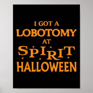 I Got A Lobotomy At Spirit Halloween Apparel Hallo Poster
