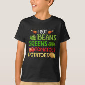 I got beans greens tomatoes potatoes t-shirt (Voorkant)