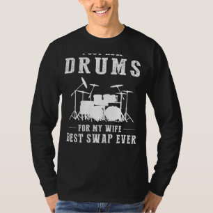 I Got Drums for My Wife - Beste ruil ooit! Funny T T-shirt