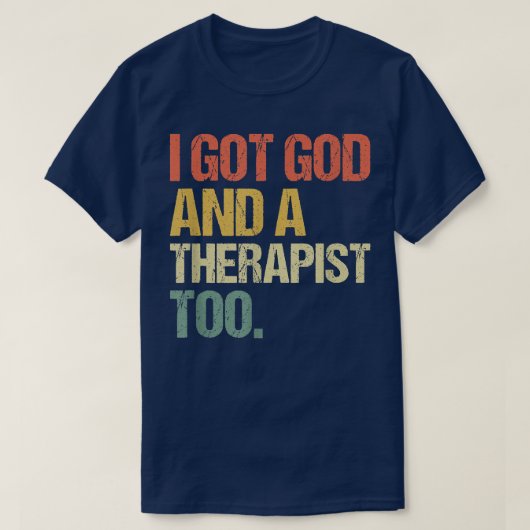 I Got God And A Therapist Too Bible Verse Religiou T-shirt (Design voorkant)
