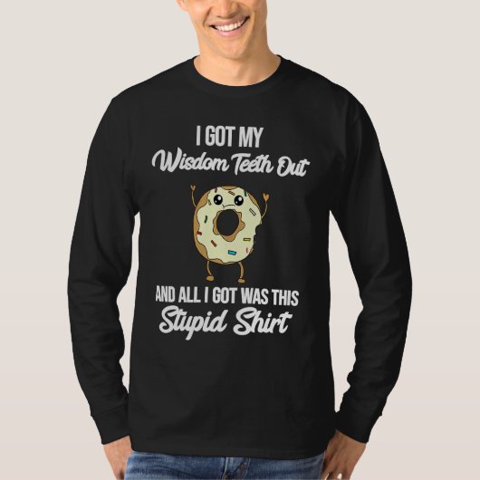 I Got My Wisdom Teeth Out Surgery Meme Funny Quote T-shirt (Voorkant)